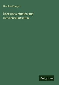 Produktbild: &Uuml;ber Universit&auml;ten und Universit&auml;tsstudium