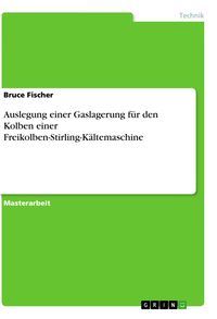 Produktbild: Auslegung einer Gaslagerung f&uuml;r den Kolben einer Freikolben-Stirling-K&auml;ltemaschine