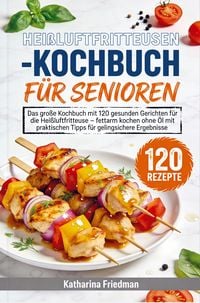 Produktbild: Hei&szlig;luftfritteusen-Kochbuch f&uuml;r Senioren