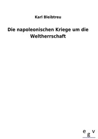 Produktbild: Die napoleonischen Kriege um die Weltherrschaft