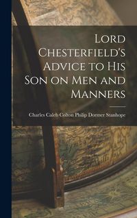 Produktbild: Lord Chesterfield's Advice to His Son on Men and Manners