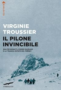Produktbild: Il Pilone invincibile. Walter Bonatti, Pierre Mazeaud e la tragica estate del Fr&ecirc;ney