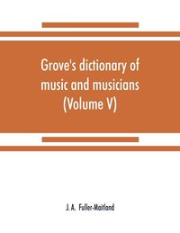 Produktbild: Grove's dictionary of music and musicians (Volume V)