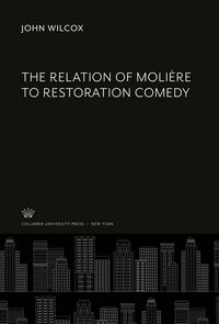 Produktbild: The Relation of Moli&egrave;re to Restoration Comedy