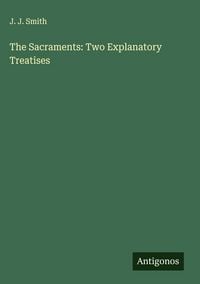 Produktbild: The Sacraments: Two Explanatory Treatises