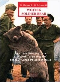 Produktbild: Wojtek Soldier Bear. La straordinaria storia di Wojtek &laquo;orso soldato&raquo; con il 2&deg; corpo polacco in Italia. Ediz. italiana e inglese