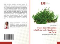 Produktbild: &Eacute;tude des m&eacute;tabolites volatils de trois h&eacute;patiques de Corse