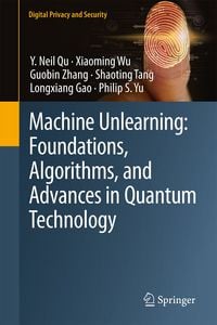 Produktbild: Machine Unlearning: Foundations, Algorithms, and Advances in Quantum Technology