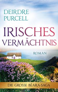 Irisches Vermächtnis (Nur bei uns!) von Deirdre Purcell