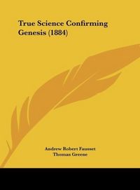 Produktbild: True Science Confirming Genesis (1884)