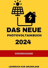 Produktbild: Das NEUE Photovoltaikbuch 2024: LEHRBUCH ZUR GRUNDLAGE: KEINE MEHRWERTSTEUER UND VIELE F&Ouml;RDERUNGEN &Uuml;bersicht F&ouml;rderungen AT &Uuml;bersicht F&ouml;rderungen DE &Uuml;