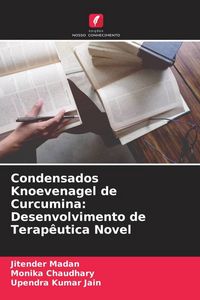 Produktbild: Condensados Knoevenagel de Curcumina: Desenvolvimento de Terap&ecirc;utica Novel