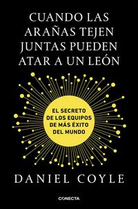 Produktbild: Cuando las ara&ntilde;as tejen juntas pueden atar a un le&oacute;n : el secreto de los equipos de m&aacute;s &eacute;xito del mundo