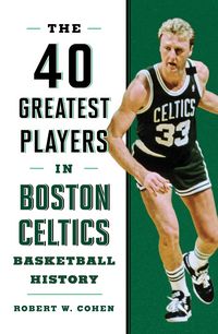 Produktbild: 40 Greatest Players in Boston Celtics Basketball History