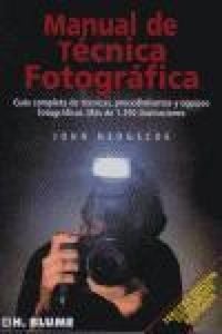 Produktbild: Manual de t&eacute;cnica fotogr&aacute;fica : gu&iacute;a completa de t&eacute;cnicas, procedimientos y equipos fotogr&aacute;ficos. M&aacute;s de 1250 ilustraciones