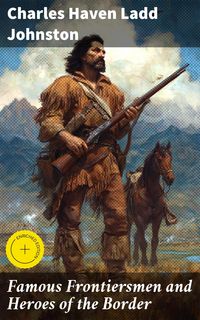 Produktbild: Famous Frontiersmen and Heroes of the Border