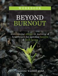 Produktbild: Workbook for Beyond Burnout, Second Edition: Overcoming Stress in Nursing & Healthcare for Optimal Health & Well-Being