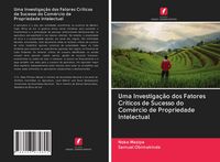 Produktbild: Uma Investiga&ccedil;&atilde;o dos Fatores Cr&iacute;ticos de Sucesso do Com&eacute;rcio de Propriedade Intelectual