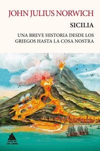 Produktbild: Sicilia: Una Breve Historia Desde Los Griegos Hasta La Cosa Nostra