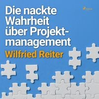 Produktbild: Die nackte Wahrheit &uuml;ber Projektmanagement (Ungek&uuml;rzt)