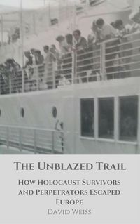 Produktbild: The Unblazed Trail: How Holocaust Victims and Perpetrators Escaped Europe