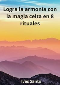 Produktbild: Logra la armon&iacute;a con la magia celta en 8 rituales