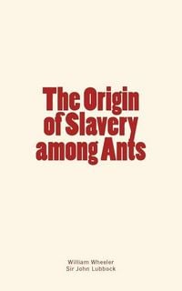 Produktbild: The Origin of Slavery among Ants