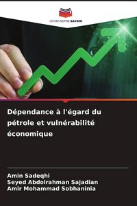 Produktbild: D&eacute;pendance &agrave; l'&eacute;gard du p&eacute;trole et vuln&eacute;rabilit&eacute; &eacute;conomique