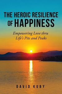 Produktbild: The Heroic Resilience of Happiness
