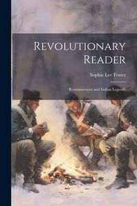 Produktbild: Revolutionary Reader; Reminiscences and Indian Legends