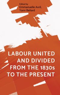 Produktbild: Labour united and divided from the 1830s to the present