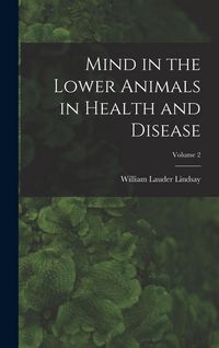 Produktbild: Mind in the Lower Animals in Health and Disease; Volume 2