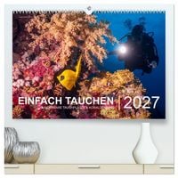 Produktbild: Einfach Tauchen - Wunderbare Tauchpl&auml;tze und Korallenriffe (hochwertiger Premium Wandkalender 2027 DIN A2 quer), Kunstdruck in Hochglanz