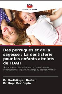 Produktbild: Des perruques et de la sagesse : La dentisterie pour les enfants atteints de TDAH