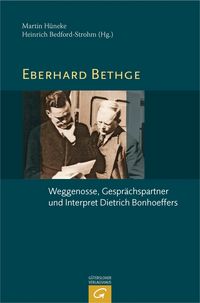 Produktbild: Eberhard Bethge - Weggenosse, Gespr&auml;chspartner und Interpret Dietrich Bonhoeffers