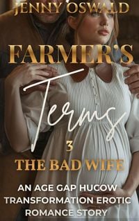 Produktbild: The Farmer's Terms - The Bad Wife - An Age GapTransformation Erotic Romance Story