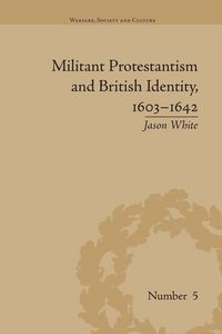 Produktbild: Militant Protestantism and British Identity, 1603-1642