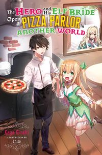 Produktbild: The Hero and His Elf Bride Open a Pizza Parlor in Another World (light novel)