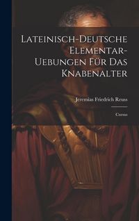 Produktbild: Lateinisch-deutsche Elementar-uebungen F&uuml;r Das Knabenalter
