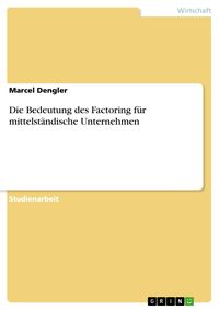 Produktbild: Die Bedeutung des Factoring f&uuml;r mittelst&auml;ndische Unternehmen
