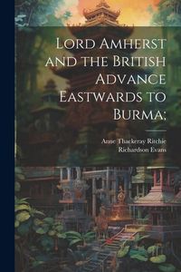 Produktbild: Lord Amherst and the British Advance Eastwards to Burma;