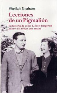 Produktbild: Lecciones de un pigmali&oacute;n : la historia de c&oacute;mo F. Scott Fitzgerald educ&oacute; a la mujer que amaba