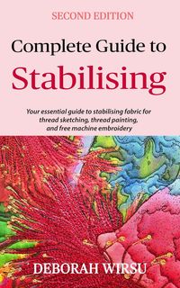Produktbild: Complete Guide To Stabilising (Books for Textile Artists, #4)