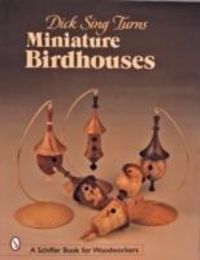 Produktbild: Sing, D: Dick Sing Turns Miniature Birdhouses