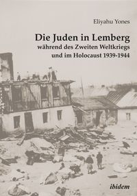 Produktbild: Die Juden in Lemberg w&auml;hrend des Zweiten Weltkriegs und im Holocaust 1939-1944
