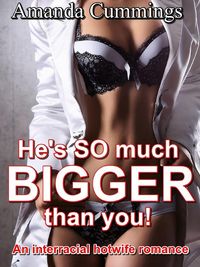 Produktbild: He Is So Much Bigger Than You! (Stretched By Black: Cuckold, #2)