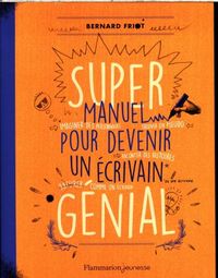 Produktbild: Super manuel pour devenir un &eacute;crivain g&eacute;nial