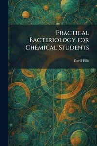 Produktbild: Practical Bacteriology for Chemical Students