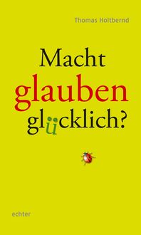 Produktbild: Macht Glauben gl&uuml;cklich?