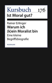 Produktbild: Warum ich (k)ein Moralist bin